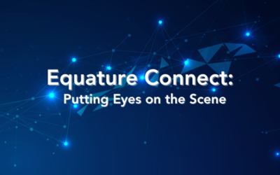 Equature Connect: Putting Eyes on the Scene